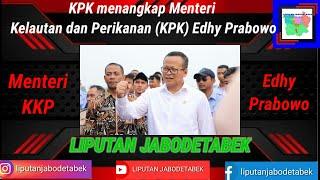 KPK menangkap Menteri Kelautan dan Perikanan KPK Edhy Prabowo