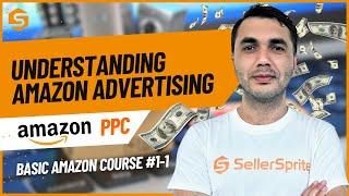 Understanding Amazon Advertising  SellerSprite Basic Amazon Course  PPC#1-1