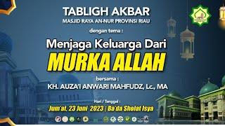 Live  Tabligh Akbar  Menjaga Keluarga dari Murka Allah - KH Auzai Mahfudz Lc. MA