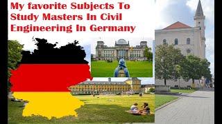 The Subjects I Like Most To Study In Germany  Masters in Civil Engineering In Germany 