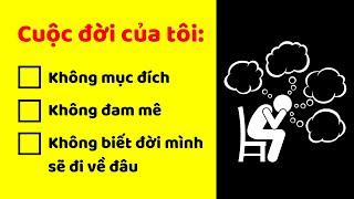 Chữa bệnh “Không mục đích không đam mê ko biết đời mình về đâu”