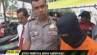 Tega Sering Menonton Film Porno Ayah Perkosa Anak Kandung Dari Umur 12 Tahun - Police Line 2305