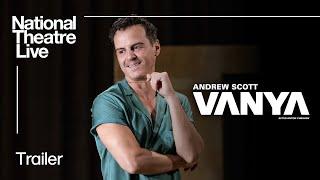 Vanya  Official Trailer  National Theatre Live