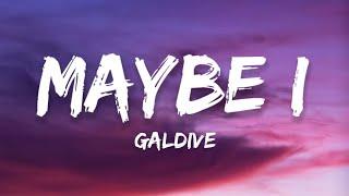 Galdive - Maybe I Lyrics