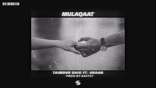 MULAQAAT - TAIMOUR BAIG ft. URAAN  Prod. Raffey Anwar Official Audio
