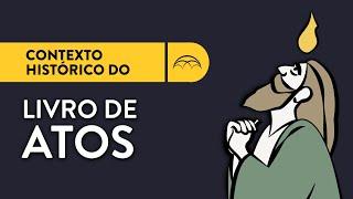 Contexto Histórico do Livro de Atos  Por que Atos foi escrito?