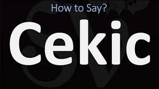 How to Pronounce Cekic? CORRECTLY