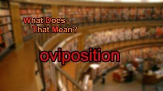What does oviposition mean?