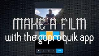 How To Make A Film Of Your Rides Using GoPro Quik