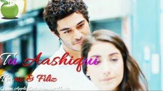 Tu Aashiqui  Burak – Baris Hazal – Filiz  Bizim Hikaye Hamari Kahani  Our Story