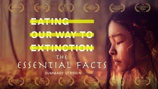 Eating Our Way To Extinction - Essential Facts 35mins Documentary