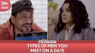 FilterCopy  Types Of Men You Meet On A Date  Ft. Irrfan and Parvathy