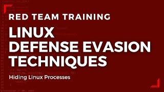 Linux Red Team Defense Evasion Techniques - Hiding Linux Processes