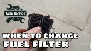 WHEN TO CHANGE THE FUEL FILTER