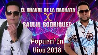 El Chaval de la Bachata  Raulin Rodriguez - Popurrí En Vivo