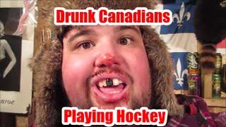 Drunk Canadians Playing Hockey