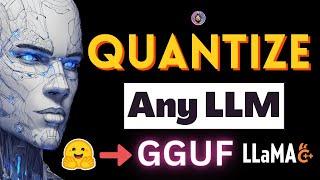 Quantize any LLM with GGUF and Llama.cpp