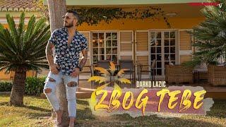 DARKO LAZIC - ZBOG TEBE OFFICIAL VIDEO 2023