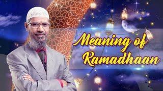 Meaning of Ramadhaan - Dr Zakir Naik