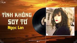 Tình Không Suy Tư Tâm Anh - Ngọc Lan