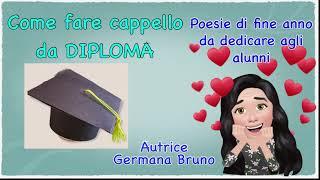 Realizziamo il cappello da diploma con la poesia da donare agli studenti. Poesie di Germana Bruno