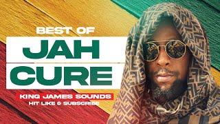 BEST OF JAH CURE MIX 2023 - KING JAMES That girl Wake up Sticky Love is Respect