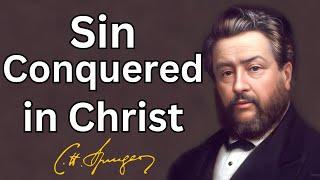 Sin Conquered in Christ  Charles Spurgeon  Updated  Devotional  Morning& Evening Daily Readings