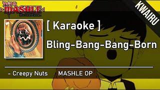 Karaoke Bling-Bang-Bang-Born - Creepy Nuts MASHLE 2 OP