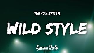 Trevor Spitta - WILD STYLE Lyrics