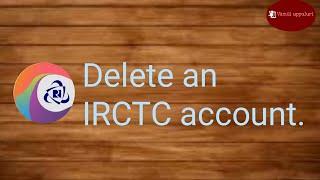 How to delete an IRCTC account  IRCTC  Vamsi Uppuluri