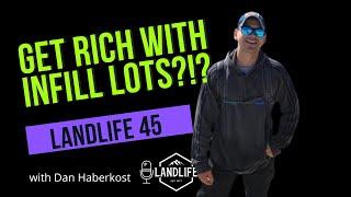 LandLife 45 How To Get Rich With Infill Lots