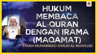 Hukum Membaca Alquran dengan Irama Maqamat - Syaikh Muhammad Shalih  al-Munajjid #NasehatUlama