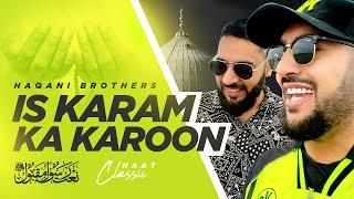 IS KARAM KA KAROON    HAQANI BROTHERS  CLASSIC NAAT WITH ENGLISH TRANSLATIONS  2023