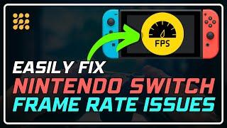 Fix Nintendo Switch Frame Rate Issues Step-by-Step Guide