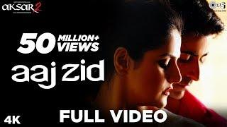 Aaj Zid Full Video - Aksar 2  Arijit Singh Mithoon  Zareen Khan Gautam Rode