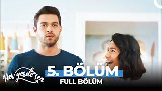 Her Yerde Sen 5. Bölüm - Uzun Versiyon