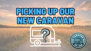 Picking up our new caravan 