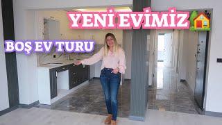 YENİ EVİMİZBOŞ EV TURU