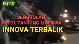 SENGGOLAN DENGAN AVANZA INNOVA TERGULING DI TOL TANJUNG MORAWA