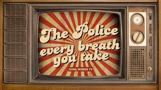 The Police - Every Breath You Take Lyrics Video