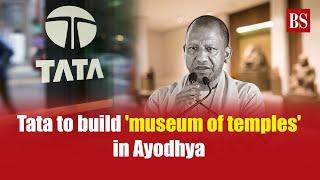 Tata to build museum of temples in Ayodhya