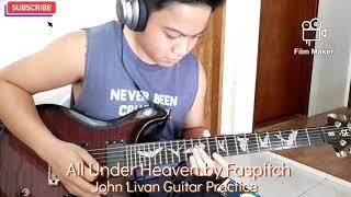 All Under Heaven by Faspitch John Livan Guitar Practice