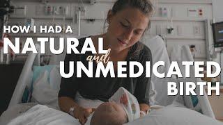 How I Had a NATURAL and UNMEDICATED Birth  Positive Birth Story