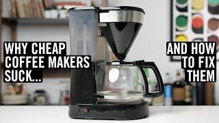 Why Cheap Coffee Makers Suck And How To Fix Them