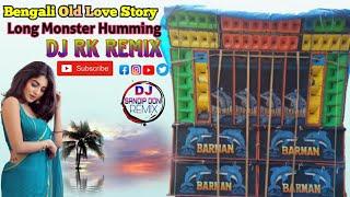 Bengali Old Love Story Long Monster Humming Mix Dj RK MUSIC CENTER  Boga Se