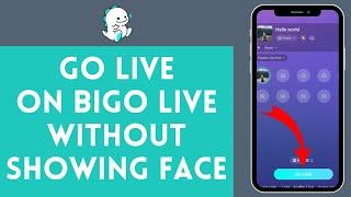 How to Go Live on Bigo Live Without Showing Face 2024  Bigo Live Tutorial