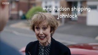 mrs hudson shipping john & sherlock for 2 minutes straight