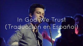 Hillsong Worship - In God We Trust Traducción en Español