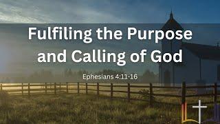 Fulfiling the Purpose and Calling of God Ephesians 411-16