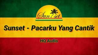 Sunset - Pacarku Yang Cantik Lirik HD + HQ Audio